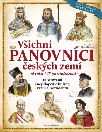 Všichni panovníci českých zemí - od roku 623 po současnost - Ilustrovaná encyklopedie knížat, králů a prezidentů