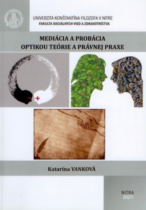 Mediácia a probácia optikou teórie a právnej praxe - Katarína Vanková