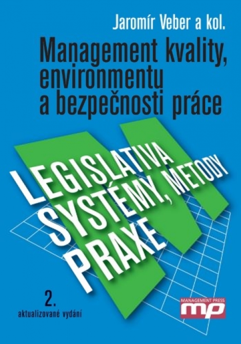 Management kvality, environmentu a bezpečnosti práce - Legislativa, metody, systémy, praxe