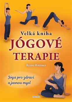 Velká kniha jógové terapie - Jóga pro zdraví a jasnou mysl