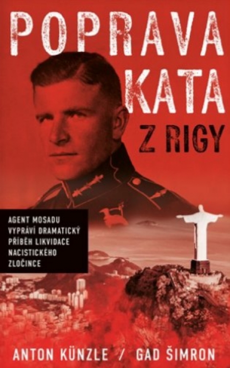 Poprava Kata z Rigy - Agent Mosadu vypráví dramatický příběh likvidace nacistického zločince