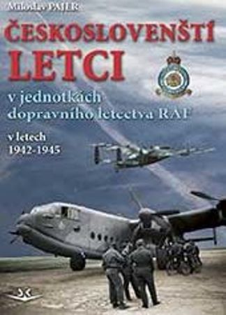 Českoslovenští letci - v jednotkách dopravního letectva RAF v letech 1942–1945