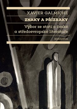 Znaky a přízraky - Výbor ze statí o české a středoevropské literatuře