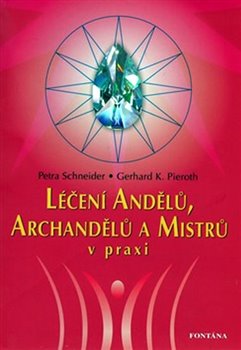 Léčení andělů, archandělů a mistrů v praxi - 