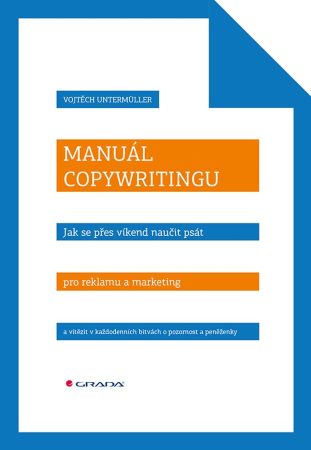 Manuál copywritingu - Jak se přes víkend naučit psát pro reklamu a marketing