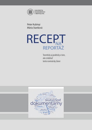 Recept na reportáž - Teoreticky aj prakticky o tom, ako zvládnuť tento novinársky žáner