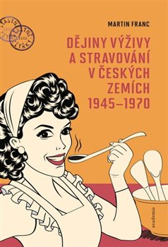 Dějiny výživy a stravování v českých zemích 1945–1970 - 