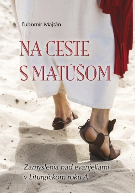 Na ceste s Matúšom - rok A - Zamyslenia nad evanjeliami v Liturgickom roku A