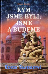 KÝM JSME BYLI, JSME A BUDEME - Krejčí Pavel