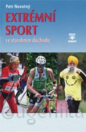 EXTRÉMNÍ SPORT VE STAROBNÍM DŮCHODU - Novotný Petr