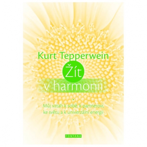 Žít v harmonii - Můj vztah k sobě, k partnerovi, ke světu a k univerzální energii