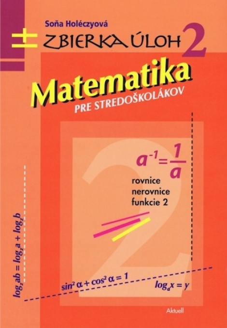 Matematika pre stredoškolákov - Soňa Holéczyová