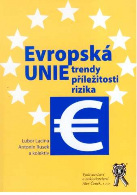 Evropská unie - trendy, příležitosti, rizika - Lubor  Lacina, Antonín  Rusek