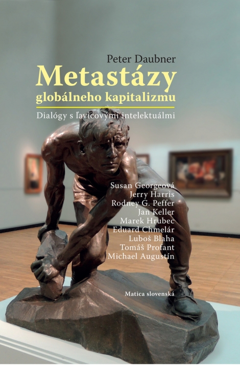 Metastázy globálneho kapitalizmu - Dialógy s ľavicovými intelektuálmi