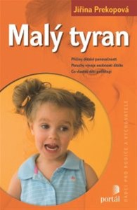 Malý tyran - Příčiny dětské panovačnosti, poruchy vývoje osobnosti dítěte, co vlastně děti potřebují