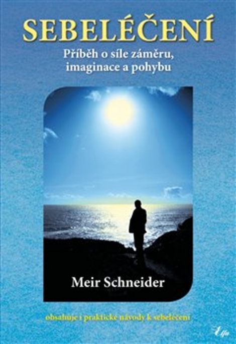 Sebeléčení - Příběh o síle záměru, imaginace a pohybu