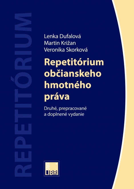 Repetitórium občianskeho hmotného práva - Lenka Dufalová, Martin Križan, Veronika Skorková