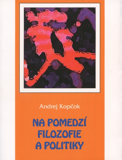 Na pomedzí filozofie a politiky - Andrej Kopčok