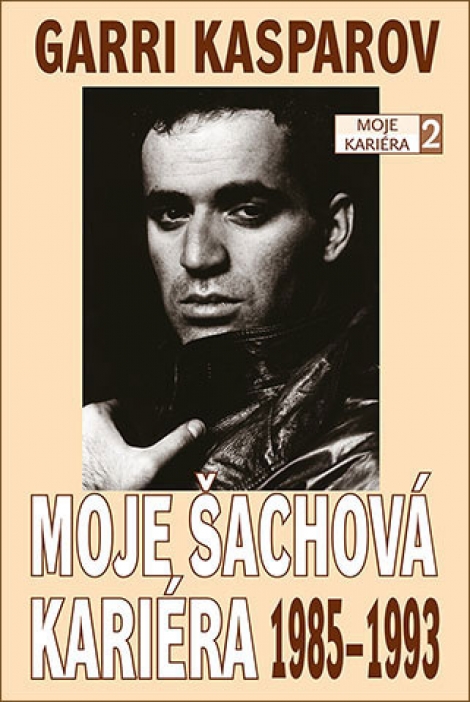 Moje šachová kariéra 2: 1985-1993 - Garri Kasparov