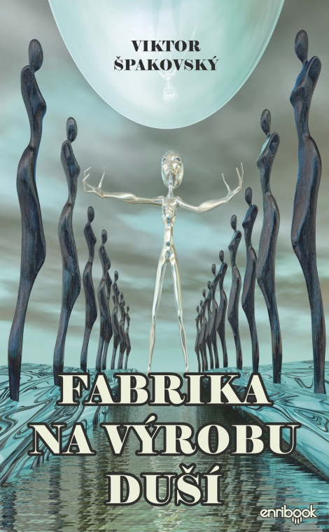 Fabrika na výrobu duší - Viktor Špakovský