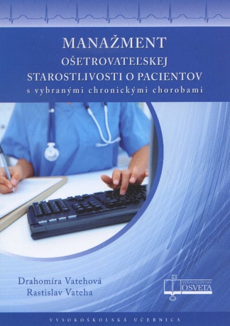 Manažment ošetrovateľskej starostlivosti o pacientov s vybranými chronickými chorobami - Drahomíra Vatehová, Rastislav Vateha