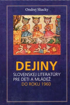 Dejiny slovenskej literatúry pre deti a mládež - Ondrej Sliacky