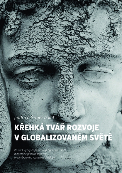 Křehká tvář rozvoje v globalizovaném světě - Kritické výzvy Populorum progressio (1967) a interdisciplinární analýzy mezinárodního rozvoje a chudoby