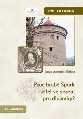Proč hrabě Špork seděl ve vězení pro dlužníky? - 