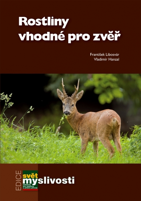 Rostliny vhodné pro zvěř - Libosvár František, Hanzal Vladimír