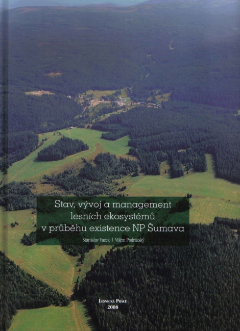 Stav, vývoj a management lesních ekosystémů v průběhu existence NP Šumava - Stanislav Vacek, Vilém Podrázský