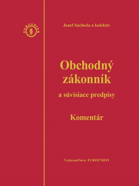 Obchodný zákonník a súvisiace predpisy, komentár – 4.vydanie - Jozef Suchoža a kolektív
