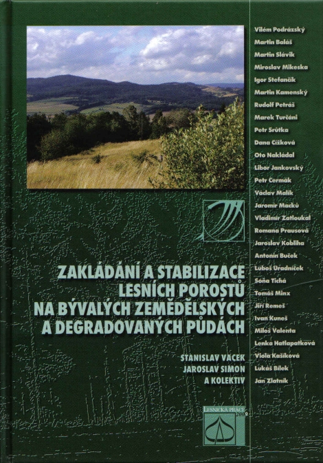 Zakládání a stabilizace lesních porostů na bývalých zemědělských a degradovaných půdách - 