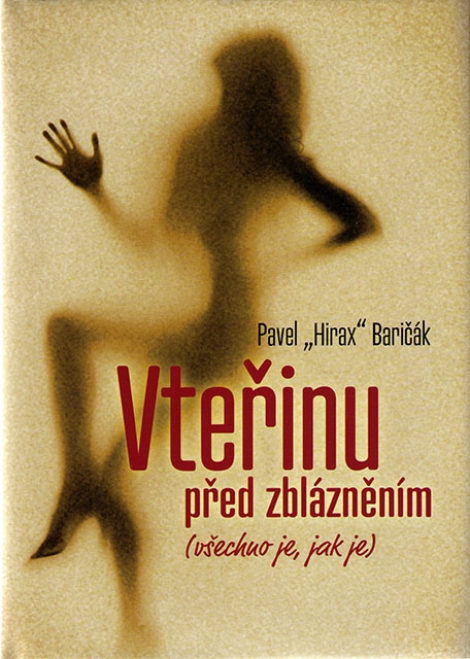 Vteřinu před zbláznením - Baričák Hirax Pavel