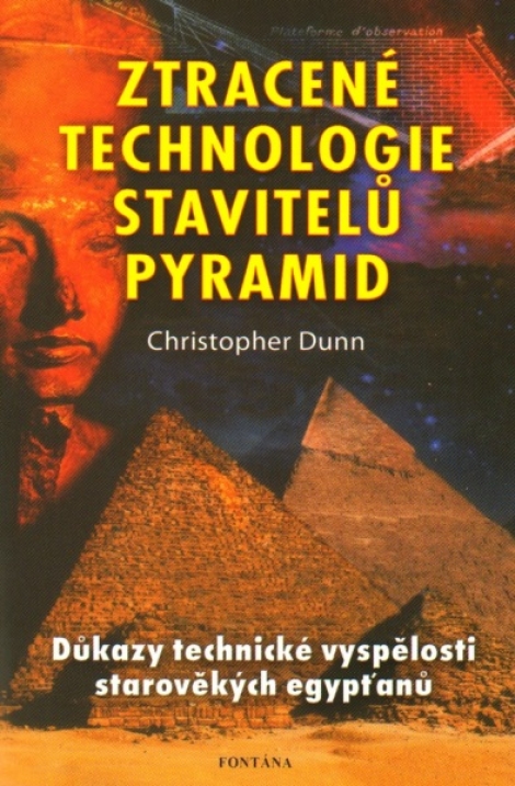 Ztracené technologie stavitelů pyramid - Důkazy technické vyspělosti starověkých egypťanů