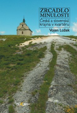 Zrcadlo minulosti - Česká a slovenská krajina v kvartéru