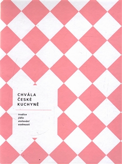 Chvála české kuchyně - bible české gastronomie