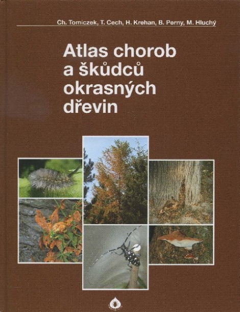 Atlas chorob a škůdců okrasných dřevin - Ch. Tomiczek a kol.