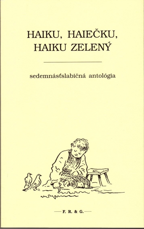 Haiku, haiečku, haiku zelený - Sedemnásťslabičná antológia