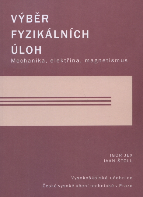 Výběr fyzikálních úloh - Mechanika, elektřina, magnetismus