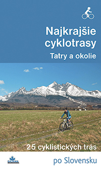 Najkrajšie cyklotrasy – Tatry a okolie - 25 cyklistických trás