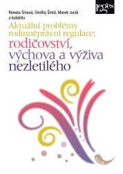 Aktuální problémy rodinněprávní regulace: rodičovství, výchova a výživa nezletilého - 