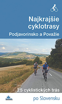 Najkrajšie cyklotrasy – Podjavorinsko a Považie - 25 cyklistických trás