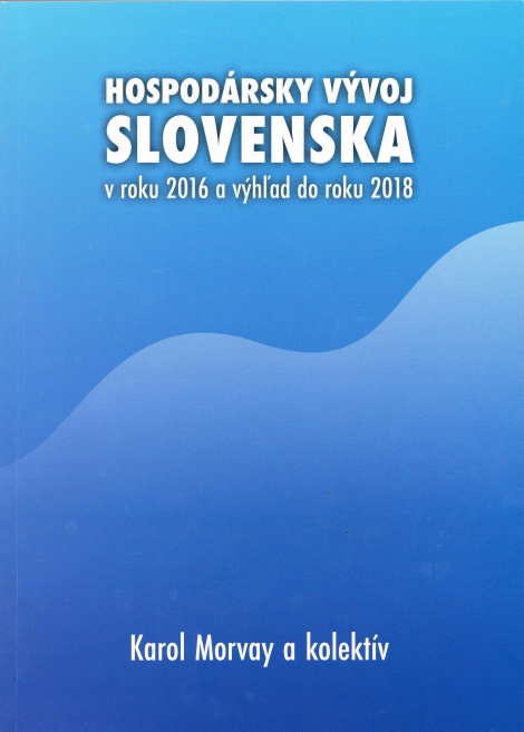 Hospodársky vývoj Slovenska - v roku 2016 a výhľad do roku 2018