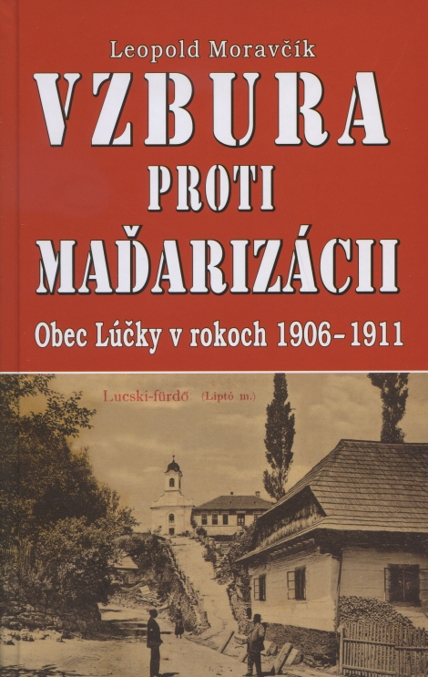 Vzbura proti maďarizácii - obec Lúčky v rokoch 1906 - 1911