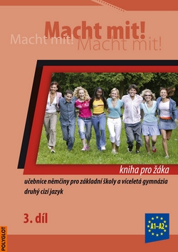Macht mit! 3. /A1-A2/ - Kniha pro žáka - Učebnice němčiny pro základní školy a víceletá gymnázia, druhý cizí jazyk
