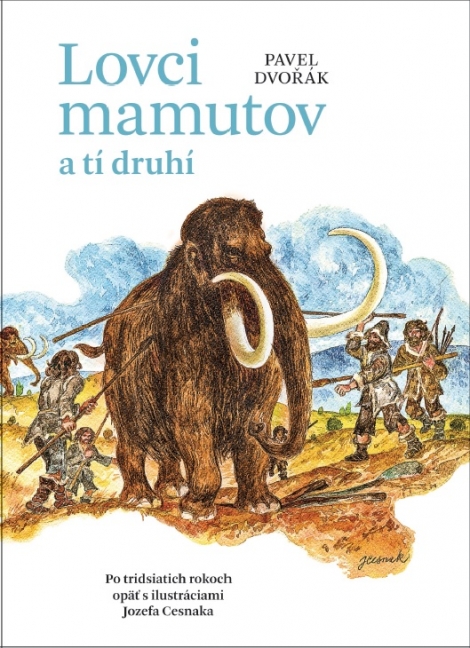 Lovci mamutov a tí druhí - Po tridsiatich rokoch opäť s ilustráciami Josefa Cesnaka