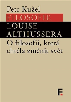 Filosofie Louise Althussera - O filosofii, která chtěla změnit svět
