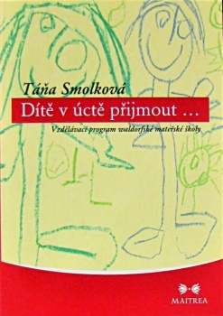 Dítě v úctě přijmout... - Vzdělávací program waldorfské mateřské školky