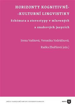 Horizonty kognitivně-kulturní lingvistiky - Irena Vaňková, Veronika Vodrážková, Radka Zbořilová