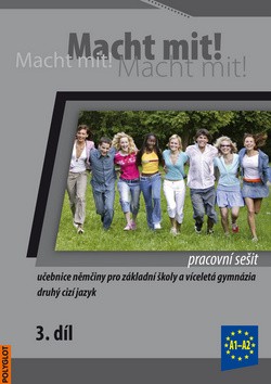 Macht mit! 3. /A1-A2/ - Pracovní sešit - Učebnice němčiny pro základní školy a víceletá gymnázia, druhý cizí jazyk